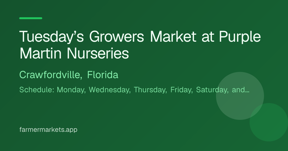 Tuesday’s Growers Market at Purple Martin Nurseries